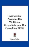 Beitrage Zur Anatomie Der Weiblichen Urogenitalorgane Des Orang-Utan 3743456192 Book Cover