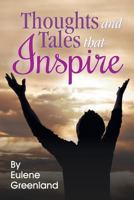 Thoughts and Tales That Inspire 1479605824 Book Cover