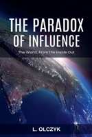 The Paradox of Influence: The World, From the Inside Out 3912147019 Book Cover