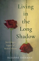 Living in the Long Shadow: Surviving a Legacy of Mental Illness B0GPDRH3GN Book Cover