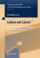 Leben mit Lärm?: Risikobeurteilung und Regulation des Umgebungslärms im Verkehrsbereich (Ethics of Science and Technology Assessment) 3540345094 Book Cover