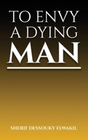 To Envy a Dying Man 1088230296 Book Cover
