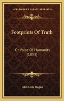 Footprints Of Truth: Or Voice Of Humanity 1436850037 Book Cover