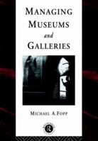 Managing Museums and Galleries 0415094976 Book Cover