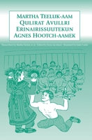 Martha Teeluk-aam Qulirat Avullri Erinairissuutekun Agnes Hootch-aamek 1555000746 Book Cover