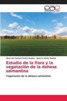 Estudio de la flora y la vegetación de la dehesa salmantina (Spanish Edition) 3639532511 Book Cover