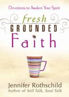 Fresh Grounded Faith: Devotions to Awaken Your Spirit 0736925759 Book Cover