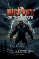 The Bigfoot of the North: Tales of the Hairy Man B0FTZG9K8R Book Cover