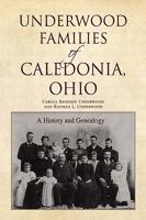 Underwood Families of Caledonia, Ohio 1425774857 Book Cover