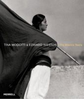 Tina Modotti & Edward Weston: The Mexico Years 1858942454 Book Cover