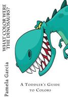 What color were the dinosaurs 1543115845 Book Cover