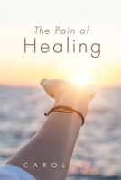 The Pain of Healing 1662861559 Book Cover