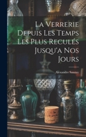 La Verrerie Depuis Les Temps Les Plus Recul�s Jusqu'a Nos Jours 1021696021 Book Cover