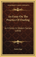 An Essay On The Practice Of Dueling: As It Exists In Modern Society 1104012022 Book Cover
