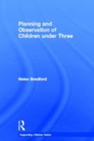 Planning and Observation of Children Under Three 0415612675 Book Cover