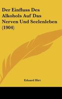 Der Einfluss Des Alkohols Auf Das Nerven Und Seelenleben (1904) 1160430756 Book Cover