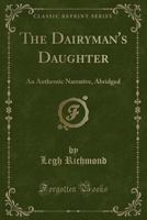 The Dairyman's Daughter, By A Clergyman Of The Church Of England [l. Richmond]. By L.richmond 1547042745 Book Cover