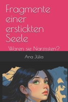 Fragmente einer erstickten Seele: Waren sie Narzissten? (German Edition) B0G6TQD1W4 Book Cover