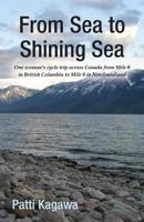 From Sea to Shining Sea: One woman's cycle trip across Canada from Mile 0 in British Columbia to Mile 0 in Newfoundland 1453855157 Book Cover