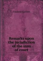 Remarks Upon the Jurisdiction of the Inns of Court 0530309084 Book Cover