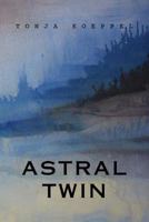 Astral Twin 1482524066 Book Cover