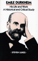 Emile Durkheim: His Life and Work, a Historical and Critical Study 0140550933 Book Cover