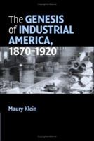 The Genesis of Industrial America, 18701920 0521677092 Book Cover