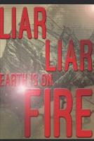 Liar Liar Earth Is on Fire: Suicide by Climate Change, a Story of Survival. 1718129343 Book Cover