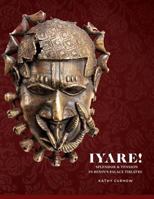 Iyare! Splendor and Tension in Benin's Palace Theatre 069259504X Book Cover