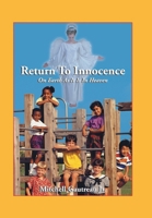 Return to Innocence, on Earth as It Is in Heaven 1438906838 Book Cover