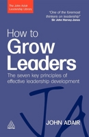 How to Grow Leaders: The Seven Key Principles of Effective Development 0749454806 Book Cover