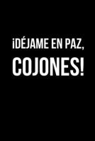 �D�jame En Paz, Cojones!: Libreta de Apuntes, Diario Para Escribir. Regalos Originales Para Familiares Y Amigos del Trabajo. Humor Sarc�stico. 1654742872 Book Cover