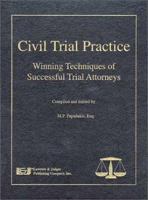 Civil Trial Practice: Winning Techniques of Successful Trial Attorneys 0913875899 Book Cover