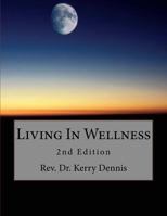 Living In Wellness: 2nd Edition 1975654390 Book Cover