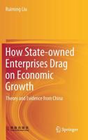 How State-owned Enterprises Drag on Economic Growth: Theory and Evidence from China 3662591863 Book Cover