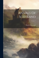 Annals Of Scotland; Volume 1 1021536482 Book Cover