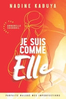 Je suis comme ELLE: Parfaite, malgré mes imperfections... (French Edition) 2982247321 Book Cover