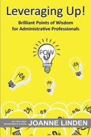 Leveraging Up!: Brilliant Points of Wisdom for Administrative Professionals 1734895411 Book Cover