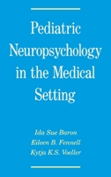 Pediatric Neuropsychology in the Medical Setting 0195063457 Book Cover
