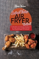 Instant Vortex Air Fryer Cookbook: 50 Affordable And Delicious Recipes For Air Fryer Lovers, Fry Bake And Grill Most Wanted Meals For Everyone 1801683530 Book Cover