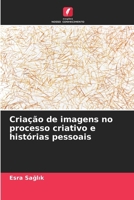 Criação de imagens no processo criativo e histórias pessoais (Portuguese Edition) 6209055877 Book Cover