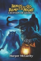 Things That Go Bump In The Night: The Cryptids of Georgia (Curious Georgia) B0DW984CJ2 Book Cover