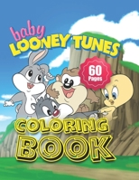 Baby Looney Tunes Coloring Book: Great Baby Looney Tunes Practice Art Work Collectibles Hobbies Boys Girls Ages 4-8 5-7 8-12 Young Toddlers Older Children Tween Teenagers ... Best Gift Ideas 2021 B095GRW8GL Book Cover