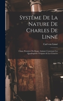 Systême De La Nature De Charles De Linné: Classe Premiere Du Regne Animal, Contenant Les Quadrupèdes Vivipares & Les Cétacées 101835350X Book Cover