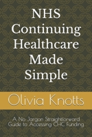 NHS Continuing Healthcare Made Simple: A No Jargon Straightforward Guide to Accessing CHC Funding B0HBN4X9J5 Book Cover