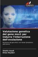 Valutazione genetica del gene msx1 per indurre l'interruzione dell'ovulazione: Mutazione del gene Msx1 nel ritardo riproduttivo delle donne (Italian Edition) 6208701368 Book Cover