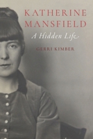 Katherine Mansfield: A Hidden Life 1836391625 Book Cover