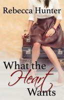 What the Heart Wants: A Destination Romance 0998854883 Book Cover