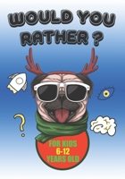 would you rather: game book for kids 6-12 years old Hilarious, funny, silly, easy, hard, and challenging would you rather questions for B08WZCVG4G Book Cover