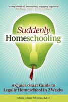 Suddenly Homeschooling: A Quick-Start Guide to Legally Homeschool in 2 Weeks 1936214407 Book Cover